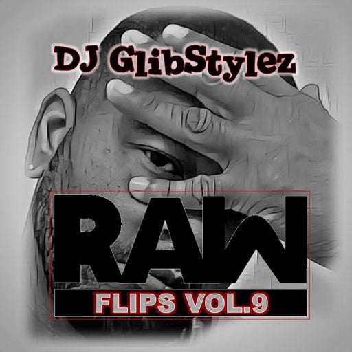 DJ GlibStylez - Raw Flips Vol.9 (Hip Hop Remixes)