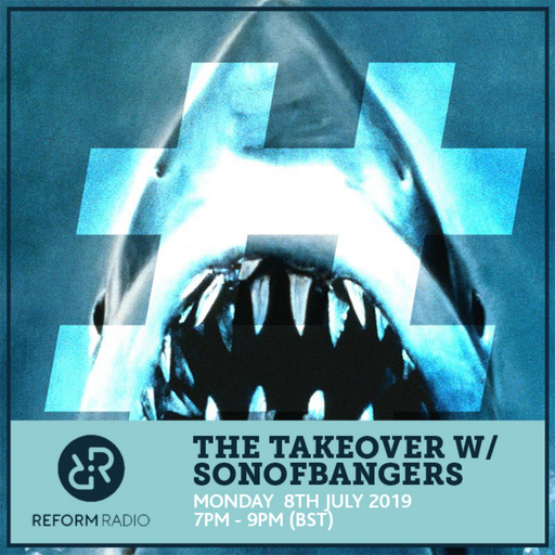 The Takeover w/ SonOfBangers 8th July 2019