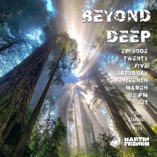 Martin French	Beyond Deep Episode #25 (Ibiza Stardust Radio 2 Year Resident Anniversary Mix)