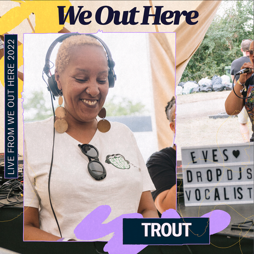 Trout - Eves' Drop Collective - We Out Here 2022