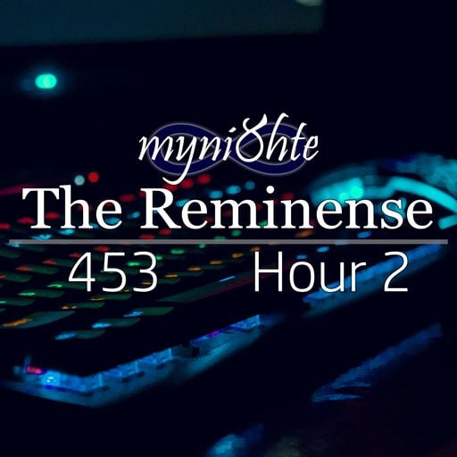The Reminense 453 - Hour 2