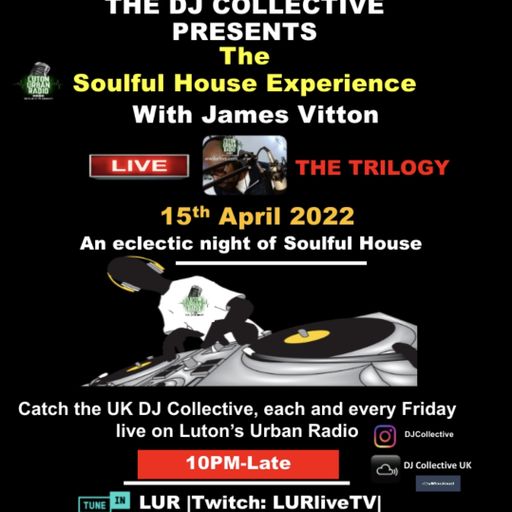 The DJ Collective Show -Soulful House Experience-Luton Urban Radio-160422
