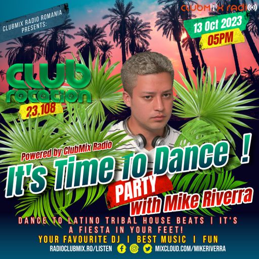 Mike Riverra - Club Rotation Live 23.108 | Time to dance!It's a fiesta in your feet!