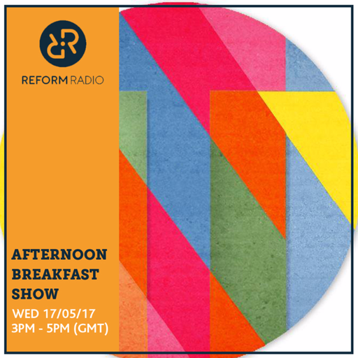 Afternoon Breakfast Show 17th May 2017