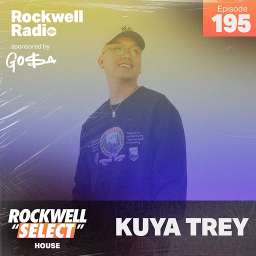 ROCKWELL SELECT - KUYA TREY - HOUSE/MASHUPS - MARCH 2023 (ROCKWELL RADIO 195)
