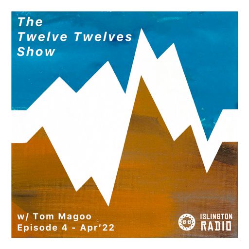 The Twelve Twelves Show with Tom Magoo (07/04/2022)