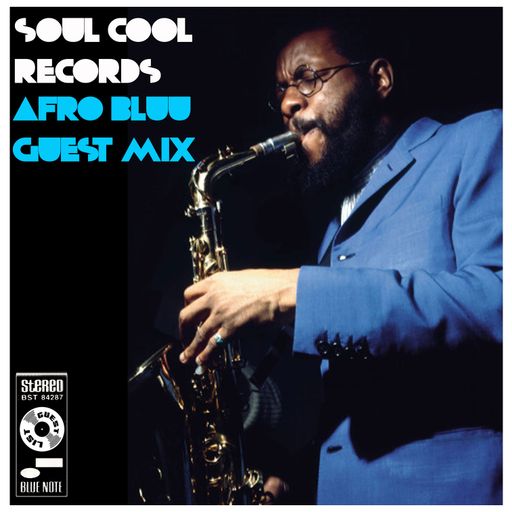 Soul Cool Records - Afro Bluu Guest Mix