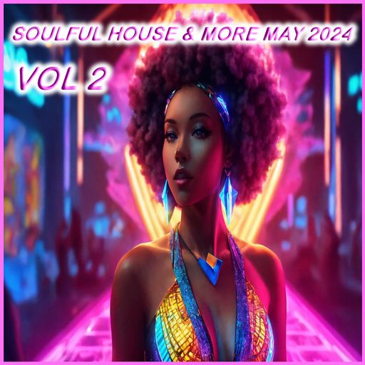 Soulful House & More May 2024 Vol 2