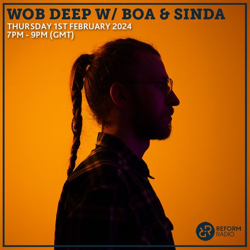 Wob Deep w/ Boa & Sinda 1st February 2024