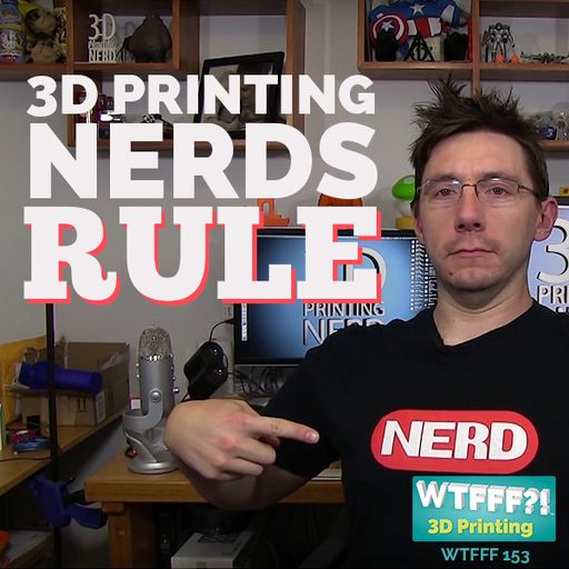 WTFFF 153: 3D Printing Nerd Power Guides with Joel Telling of 3D Printing Nerd Show