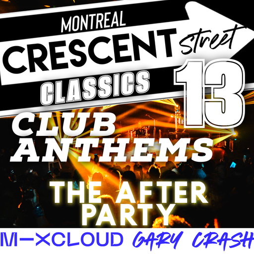 Crescent Street Classics 13 - Club Anthems - The After Party - Extended