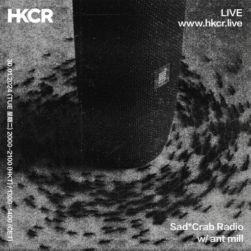 Sad*Crab Radio w/ ant mill - 30/01/2024