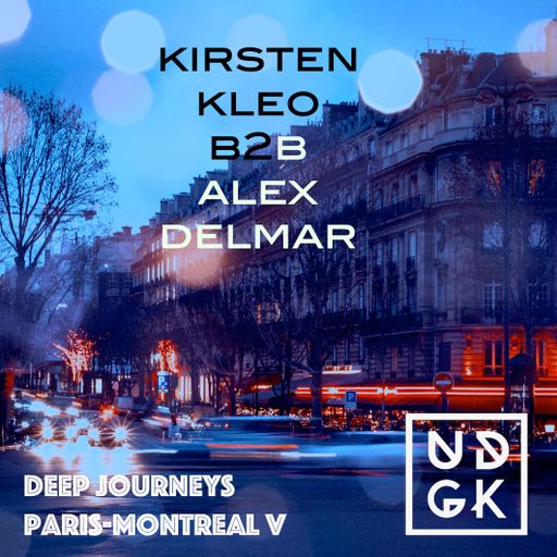 Kirsten Kleo b2b Alex Delmar - Deep Journeys Paris-Montreal V (UDGK: 30/11/2021)