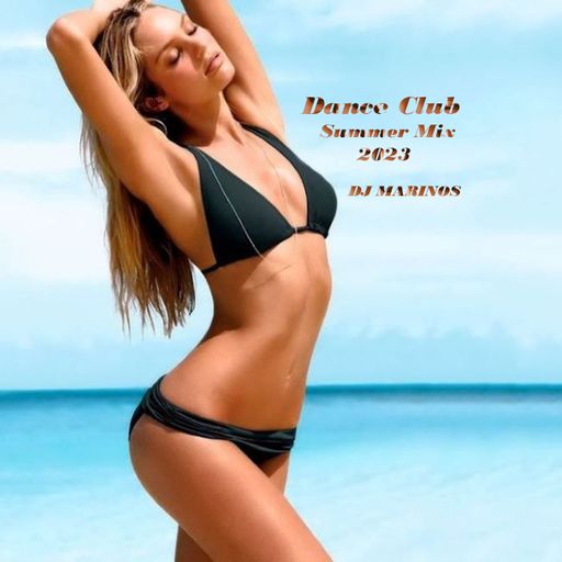Dance Club Summer Mix 2023 by DJ Marinos