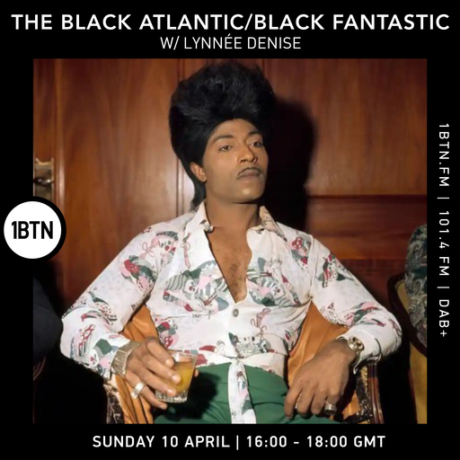The Black Atlantic  Black Fantastic with DJ Lynnée Denise - 10.04.2022