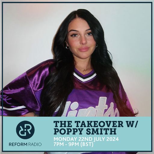 The Takeover w/ Poppy Smith 22nd July 2024