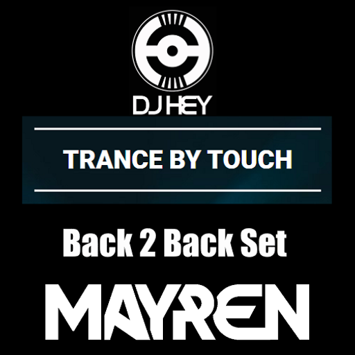 Trance By Touch - Back to Back Set With DJ Hey