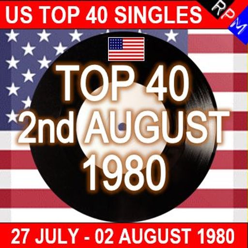 US TOP 40 : 27 JULY - 02 AUGUST 1980