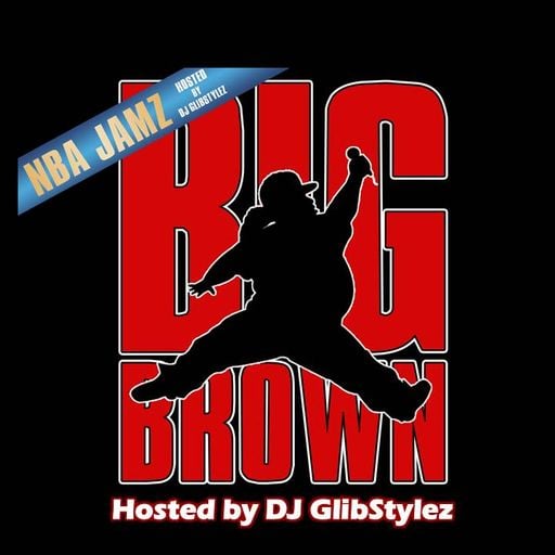 Big Brown - NBA JAMZ Mixtape (Hosted by DJ GlibStylez)