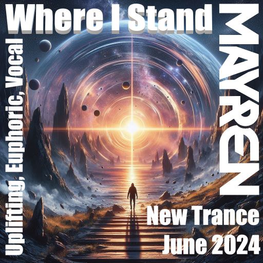 New Trance June 2024 - "Where I Stand" (Uplifting, Euphoric, Vocal) - Mixed By MAYREN