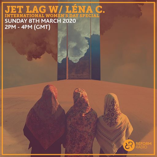 Jet Lag w/ Léna C. International Women's Day Special 8th March 2020