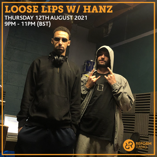 Loose Lips w/ Hanz 12th August 2021
