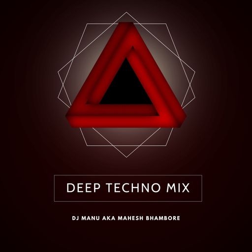 Deep Techno Mix by DJ Manu aka Mahesh Bhambore