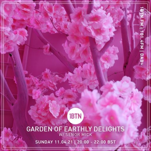 Garden Of Earthly Delights with Senor Mick - 11.04.2021