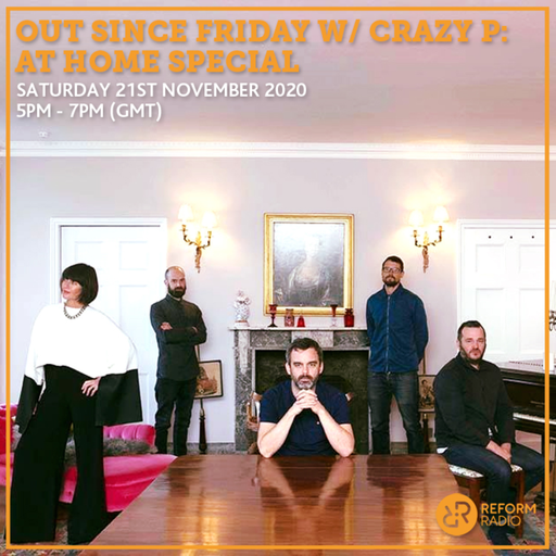 Out Since Friday w/ Crazy P: At Home Special 21st November 2020