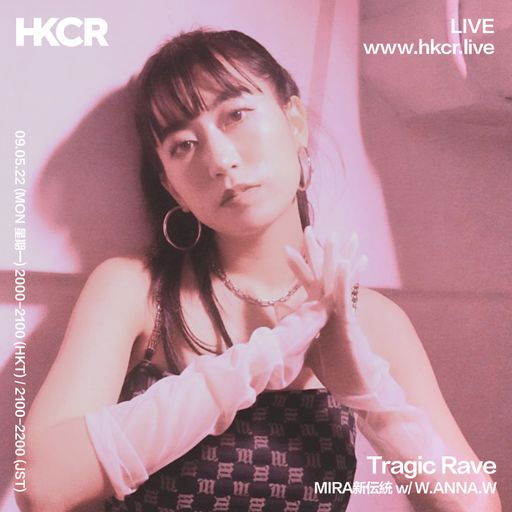 Tragic Rave: MIRA 新伝統 w/ W.ANNA.W - 09/05/2022