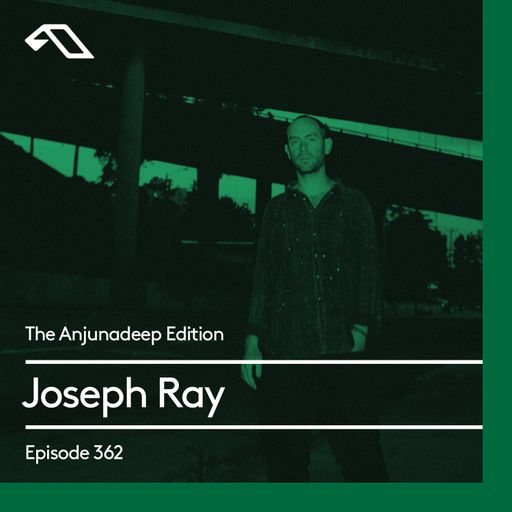 The Anjunadeep Edition 362 with Joseph Ray
