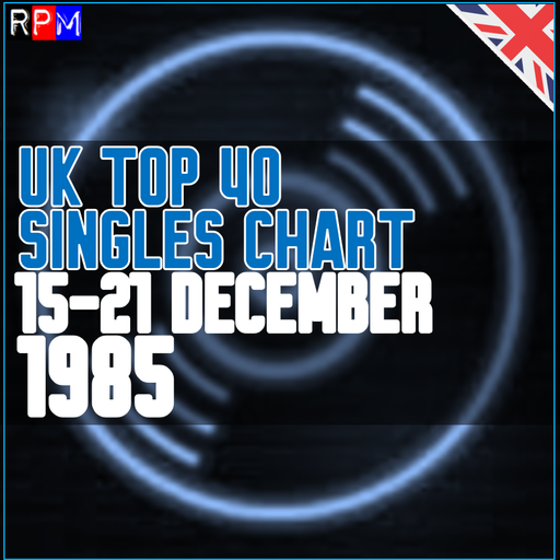 UK TOP 40 : 15-21 DECEMBER 1985