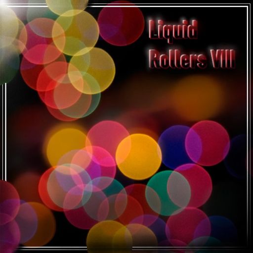 Liquid Rollers VIII - Take a Dive