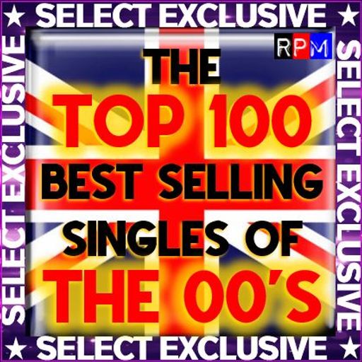 THE UK TOP 100 BIGGEST SELLING SINGLES OF THE 2000'S