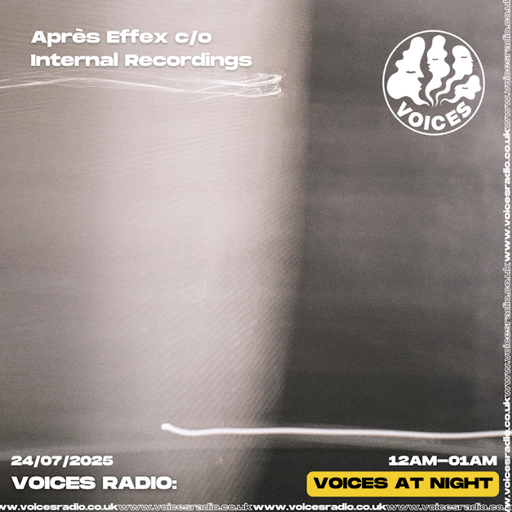 Après Effex c/o Internal Recordings 24/07/25 - Voices Radio