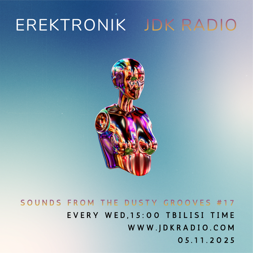 Erektronik - Sounds From The Dusty Grooves #17 @JDKRadio