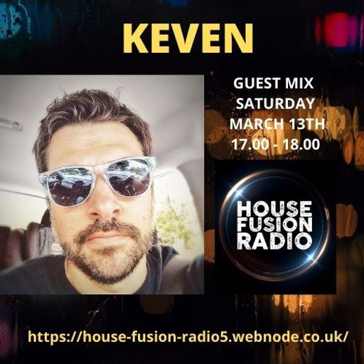 KEVEN  <<GUEST MIX>> HOUSE FUSION RADIO WEEKENDER  13/3/21