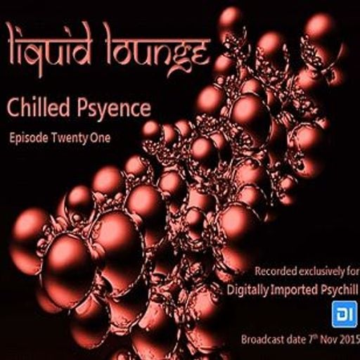Liquid Lounge - Chilled Psyence (Episode Twenty One) Digitally Imported Psychill November 2015
