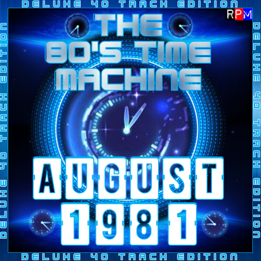 THE 80'S TIME MACHINE - AUGUST 1981 *DELUXE 40 TRACK EDITION*