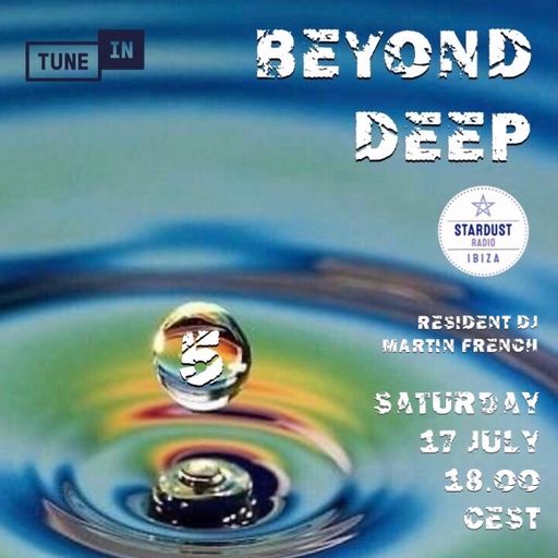 Martin French	Beyond Deep (Ibiza Stardust Radio Broadcast #5)