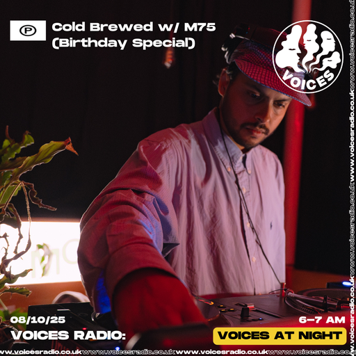 Cold Brewed w/ M75 [Birthday Special] - 08/10/25 - Voices Radio