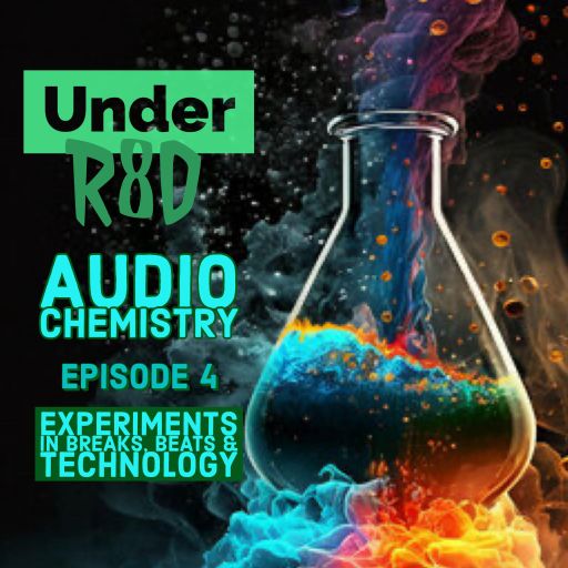 Under R8D - Audio Chemistry (Episode 4)