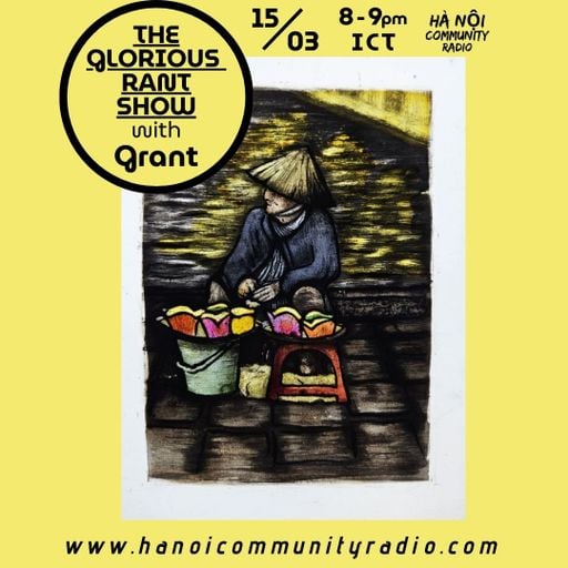 The Glorious Rant Show 67 w/ Grant  15.03.26