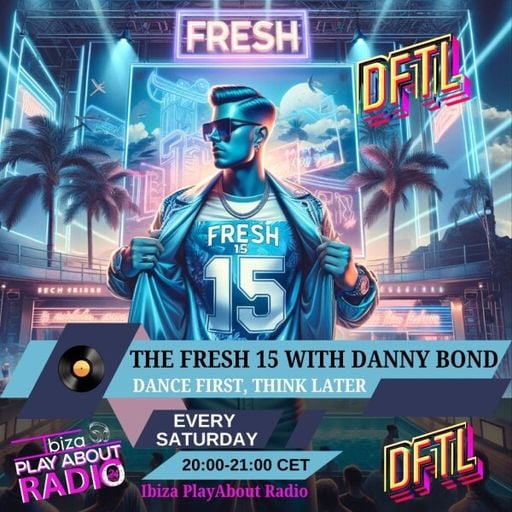 Dance First, Think Later - The Fresh 15 with Danny Bond