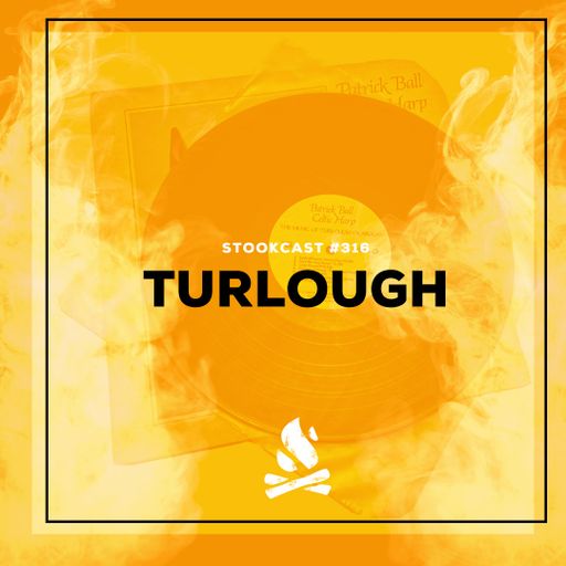 Stookcast #316 - Turlough