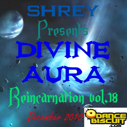 Shrey Pres. Divine Aura - Reincarnation Vol.18