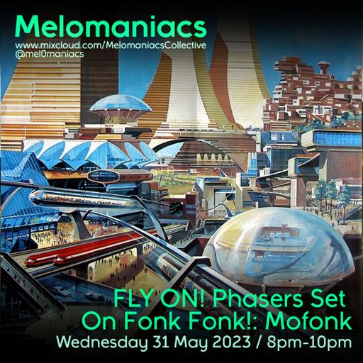 Mofonk: FLY ON! Phasers Set On Fonk Fonk! // 31.May.2023 // Melomaniacs