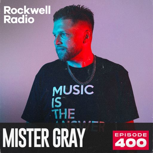 ROCKWELL RADIO - MISTER GRAY - MAR 2025 (EP. 400)