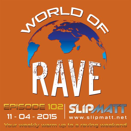 Slipmatt - World Of Rave #102