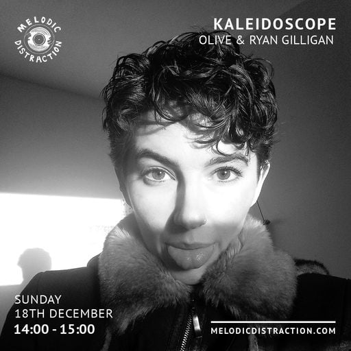 Kaleidoscope with Olive & Ryan Gilligan (December '22)